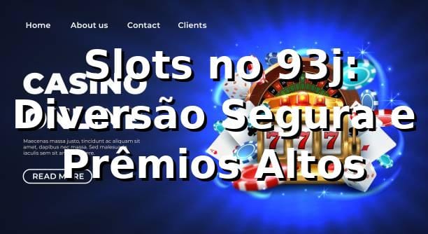 ⭐ Slots no 93j: Diversão Segura e Prêmios Altos